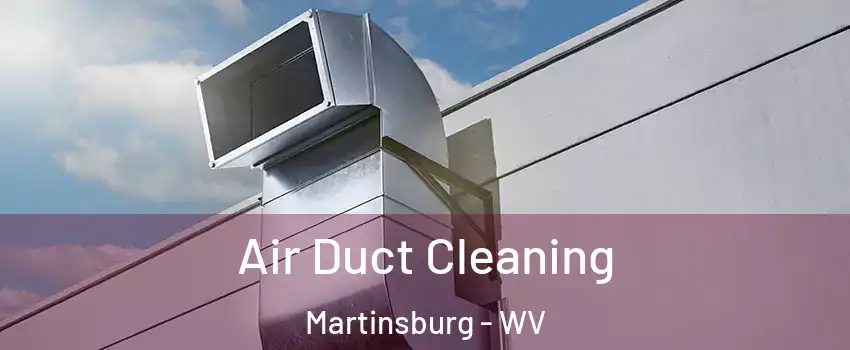  Air Duct Cleaning Martinsburg - WV