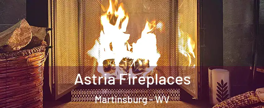  Astria Fireplaces Martinsburg - WV