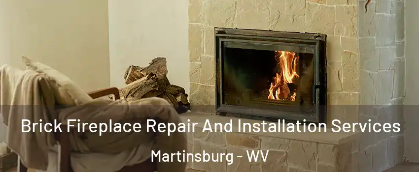  Brick Fireplace Repair And Installation Services Martinsburg - WV