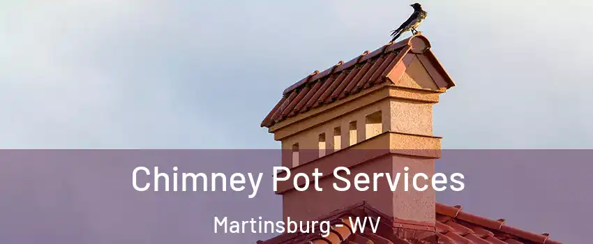  Chimney Pot Services Martinsburg - WV
