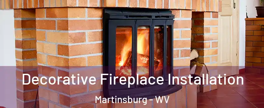  Decorative Fireplace Installation Martinsburg - WV