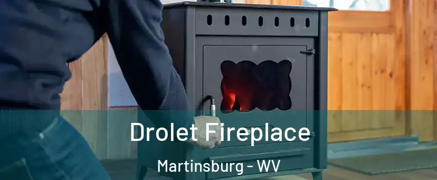  Drolet Fireplace Martinsburg - WV