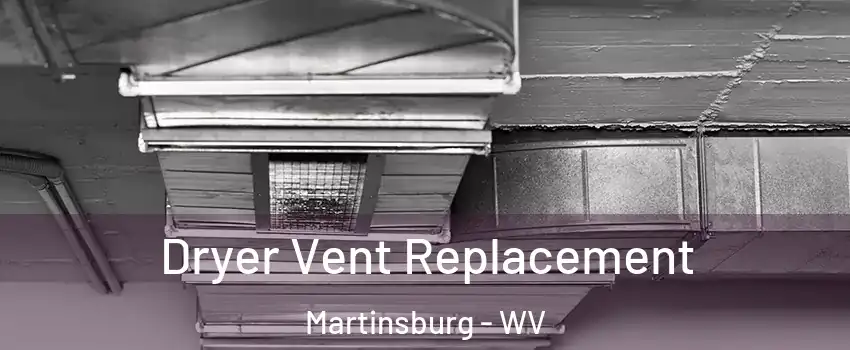  Dryer Vent Replacement Martinsburg - WV