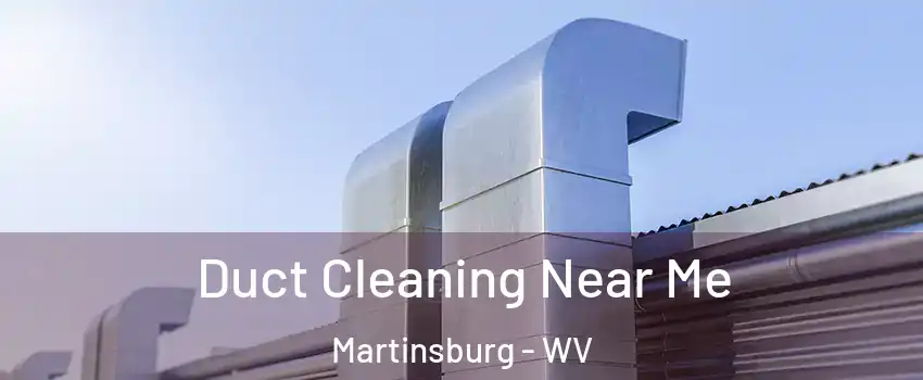  Duct Cleaning Near Me Martinsburg - WV