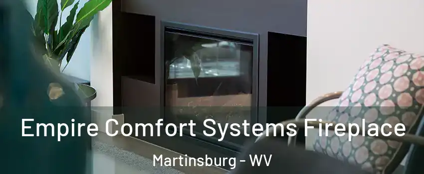  Empire Comfort Systems Fireplace Martinsburg - WV
