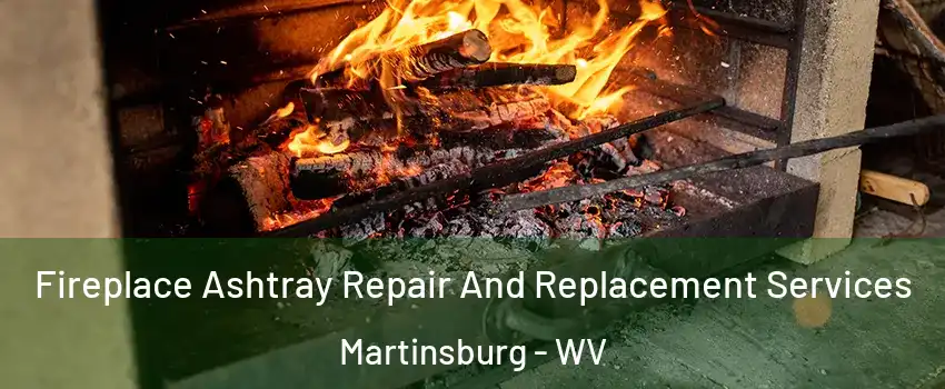  Fireplace Ashtray Repair And Replacement Services Martinsburg - WV