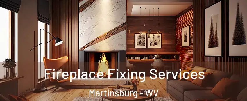  Fireplace Fixing Services Martinsburg - WV