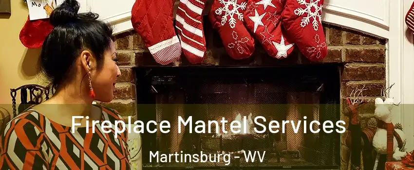  Fireplace Mantel Services Martinsburg - WV