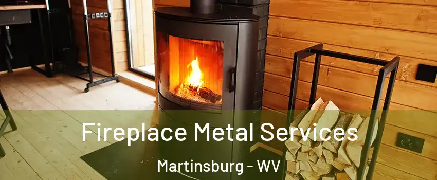  Fireplace Metal Services Martinsburg - WV