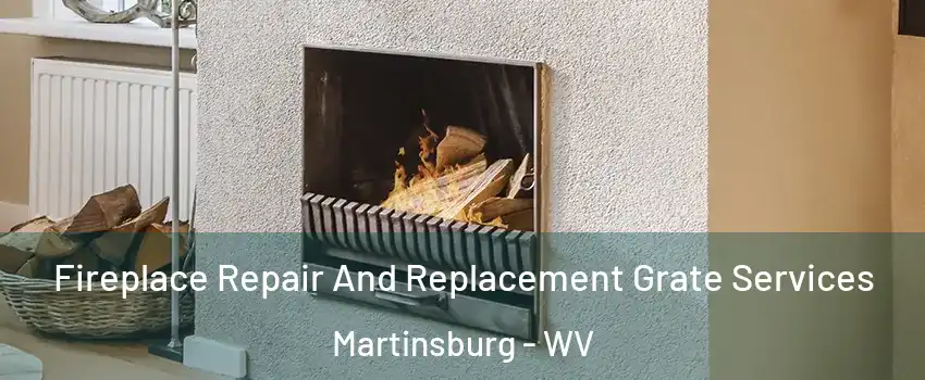  Fireplace Repair And Replacement Grate Services Martinsburg - WV