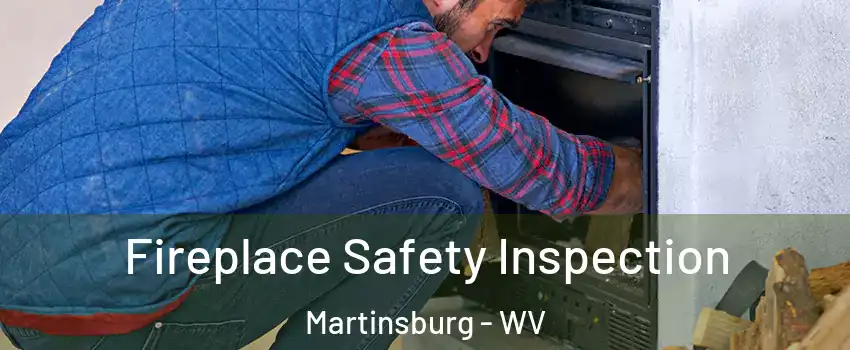  Fireplace Safety Inspection Martinsburg - WV