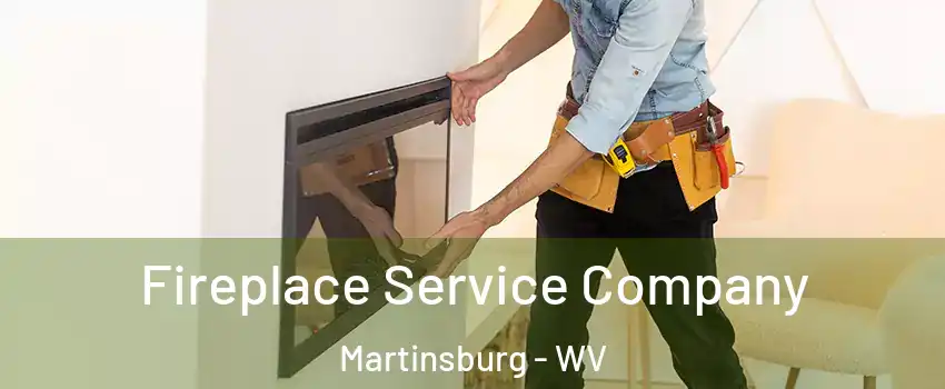  Fireplace Service Company Martinsburg - WV