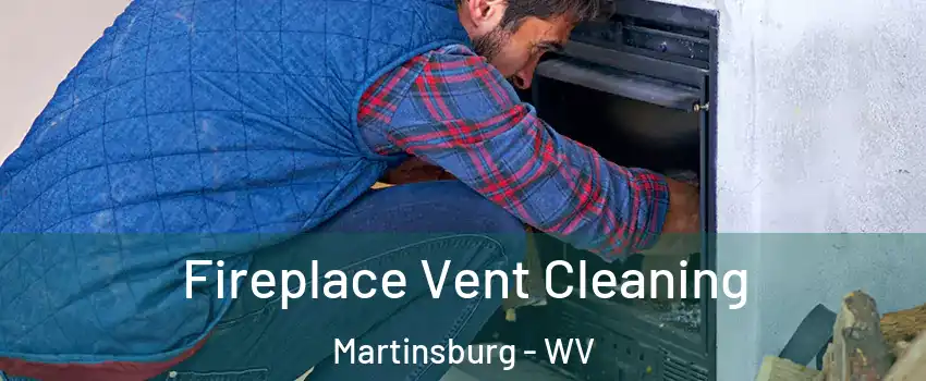  Fireplace Vent Cleaning Martinsburg - WV