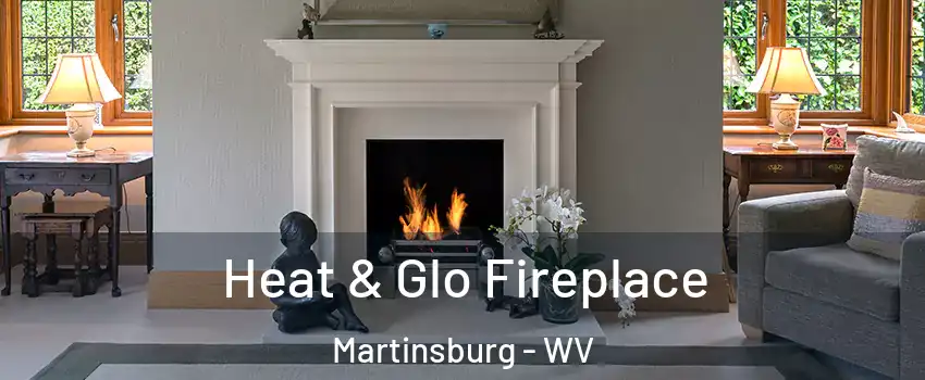  Heat & Glo Fireplace Martinsburg - WV