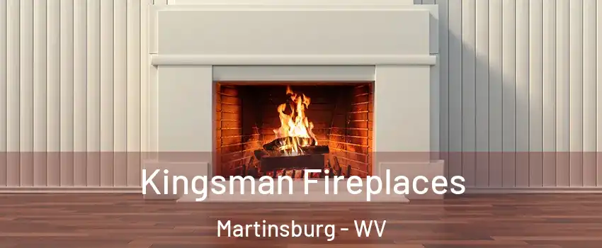 Kingsman Fireplaces Martinsburg - WV