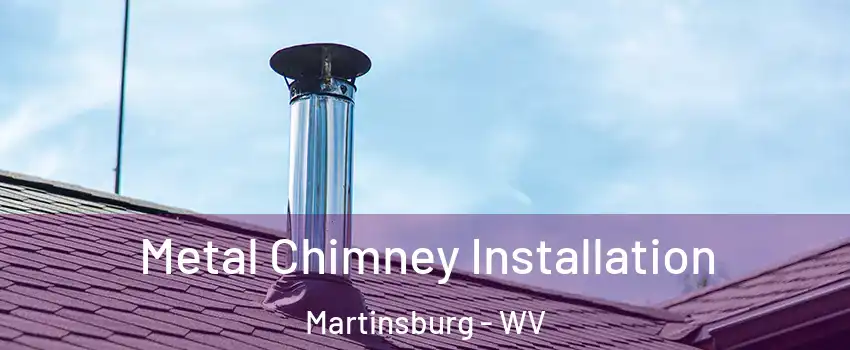  Metal Chimney Installation Martinsburg - WV