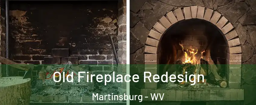  Old Fireplace Redesign Martinsburg - WV