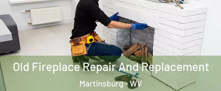  Old Fireplace Repair And Replacement Martinsburg - WV