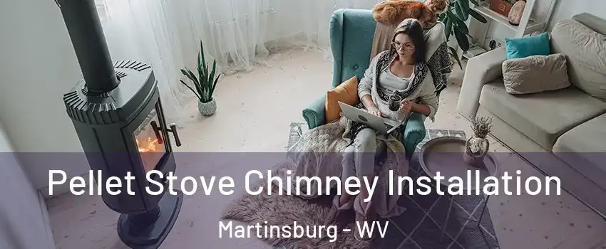  Pellet Stove Chimney Installation Martinsburg - WV