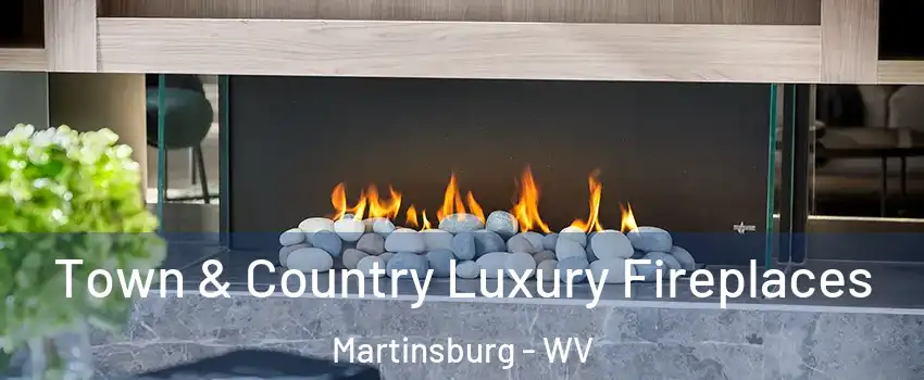  Town & Country Luxury Fireplaces Martinsburg - WV