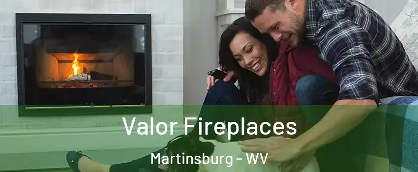  Valor Fireplaces Martinsburg - WV