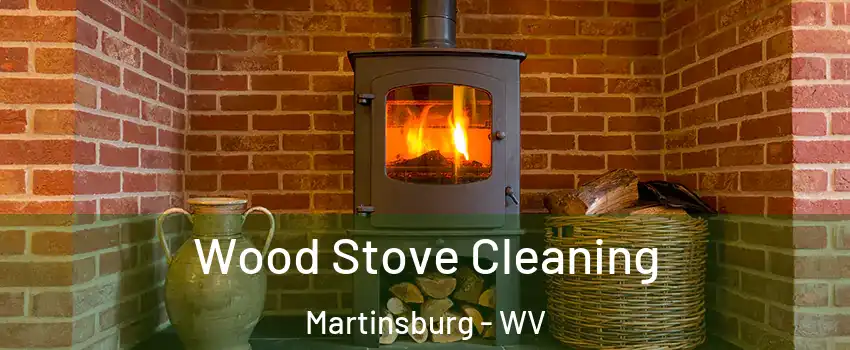  Wood Stove Cleaning Martinsburg - WV