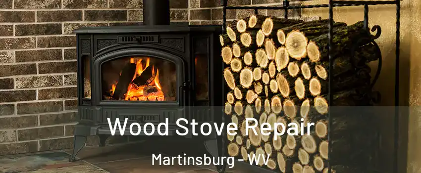  Wood Stove Repair Martinsburg - WV